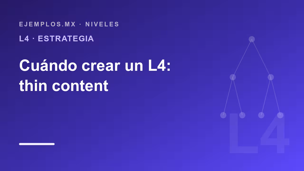 Cuándo crear un L4 (y cuándo no): thin content